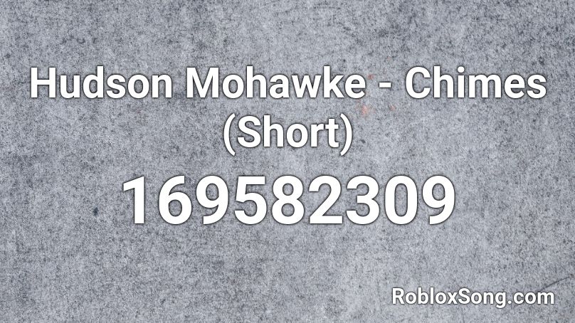 Hudson Mohawke - Chimes (Short) Roblox ID