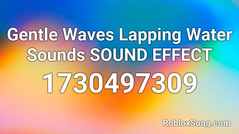 Gentle Waves  Lapping Water Sounds  SOUND EFFECT Roblox ID
