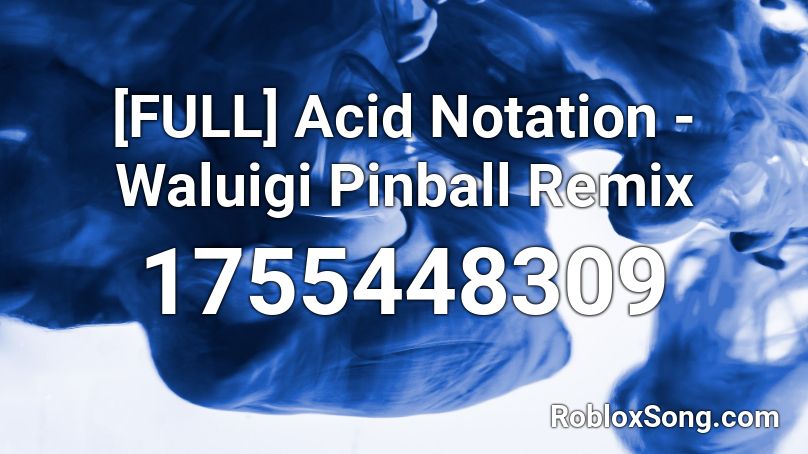 [FULL] Acid Notation - Waluigi Pinball Remix Roblox ID