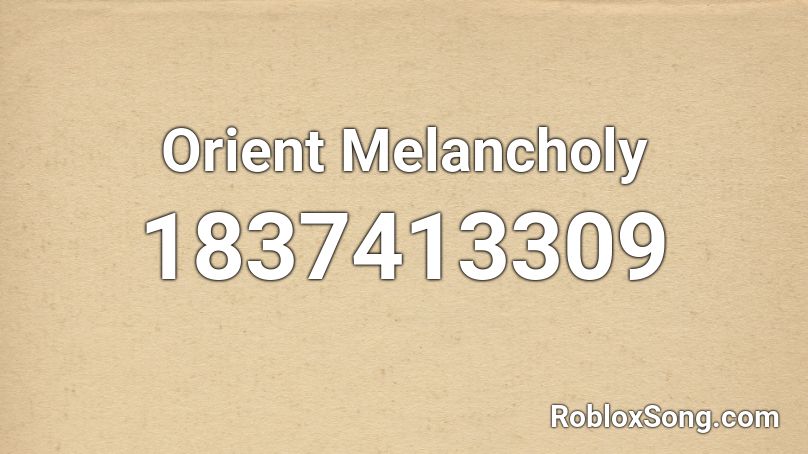 Orient Melancholy Roblox ID