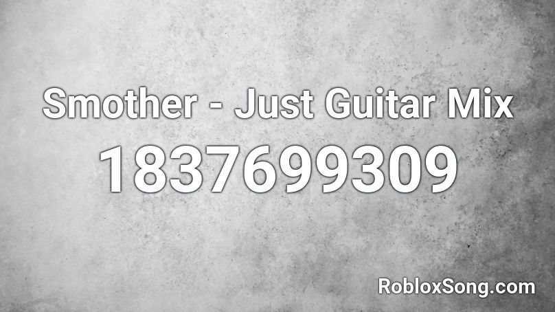 Smother - Just Guitar Mix Roblox ID