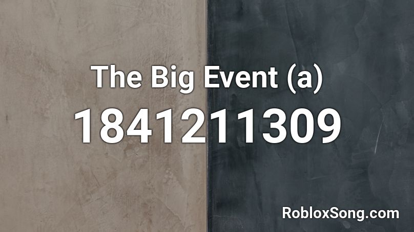 The Big Event (a) Roblox ID