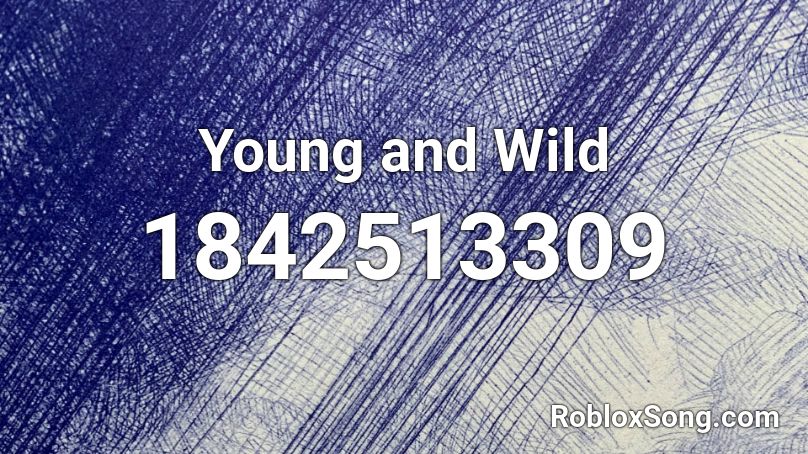 Young and Wild Roblox ID