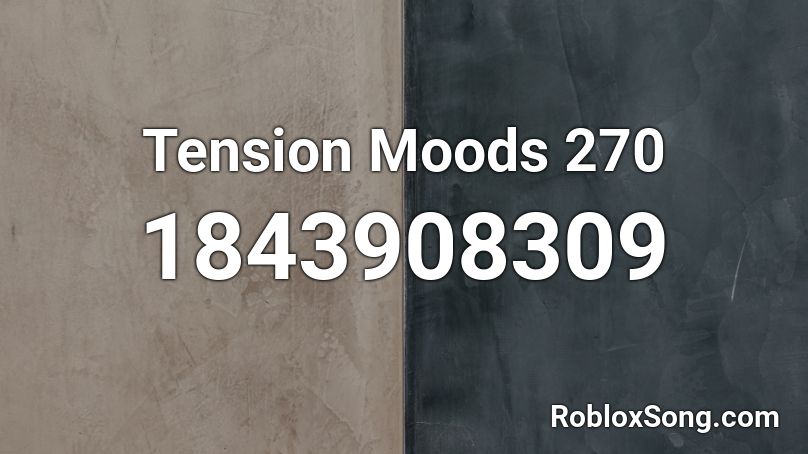 Tension Moods 270 Roblox ID