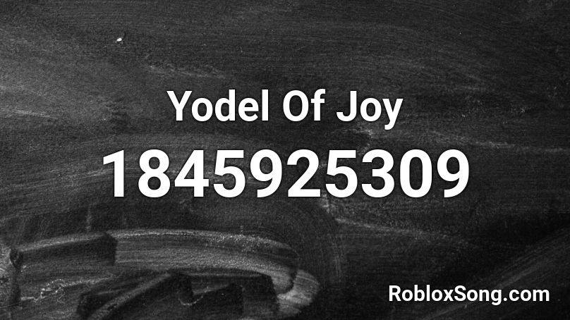 Yodel Of Joy Roblox ID