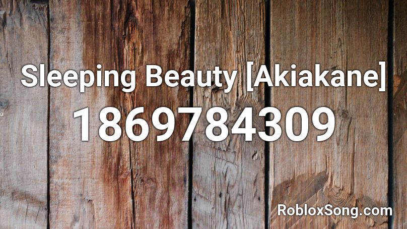 Sleeping Beauty [Akiakane] Roblox ID