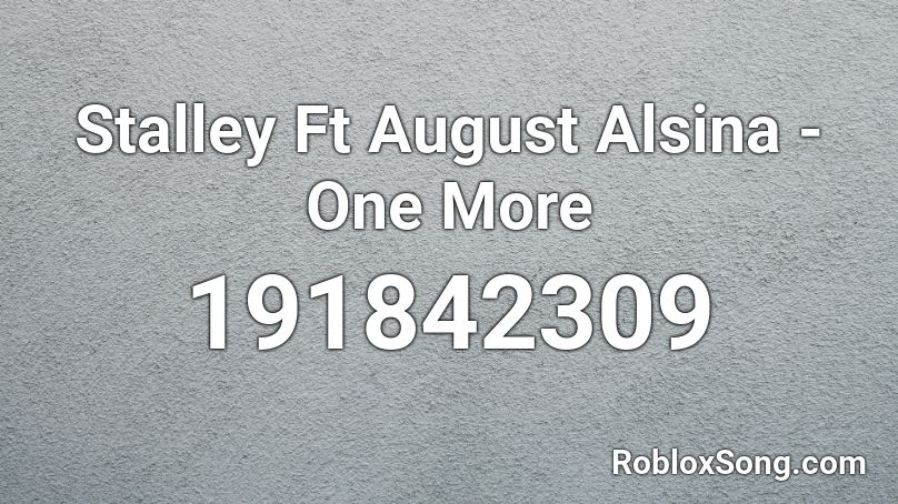 Stalley Ft August Alsina - One More Roblox ID