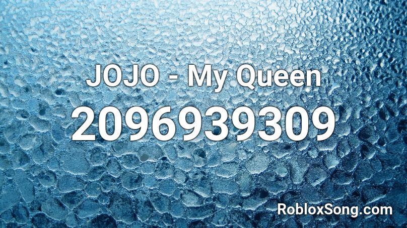 JOJO - My Queen Roblox ID