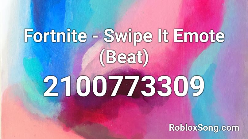 Fortnite - Swipe It Emote (Beat) Roblox ID