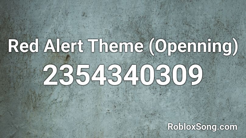 Red Alert Theme Openning Roblox Id Roblox Music Codes - red alert roblox id