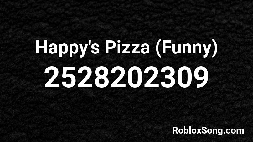 Happy's Pizza (Funny) Roblox ID