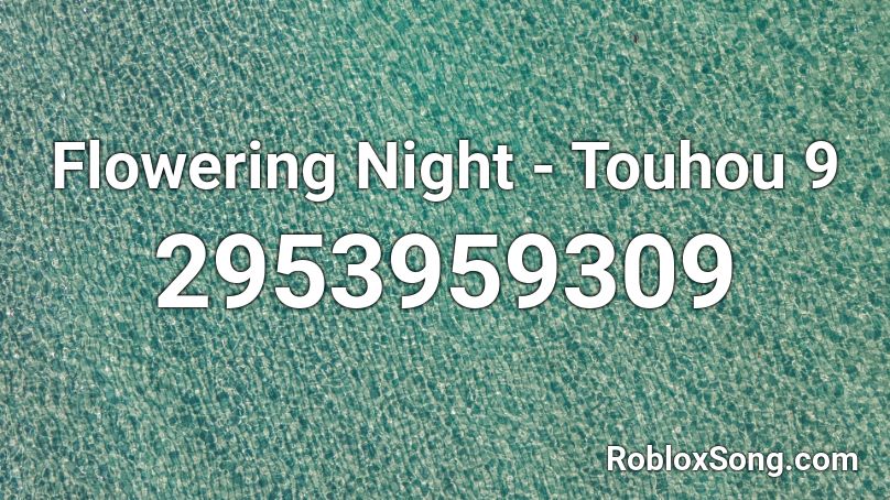 Flowering Night - Touhou 9  Roblox ID