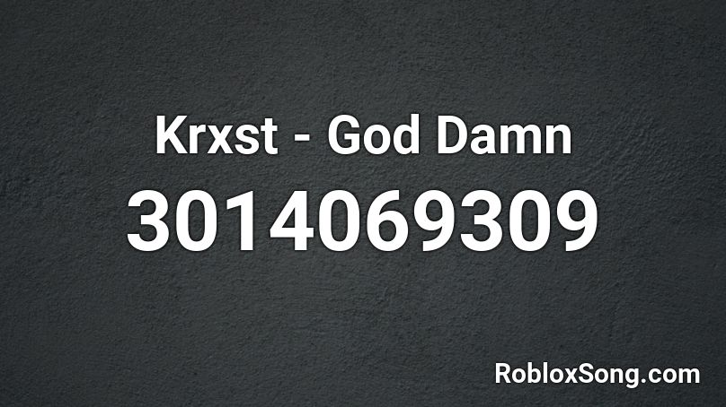 Krxst - God Damn Roblox ID