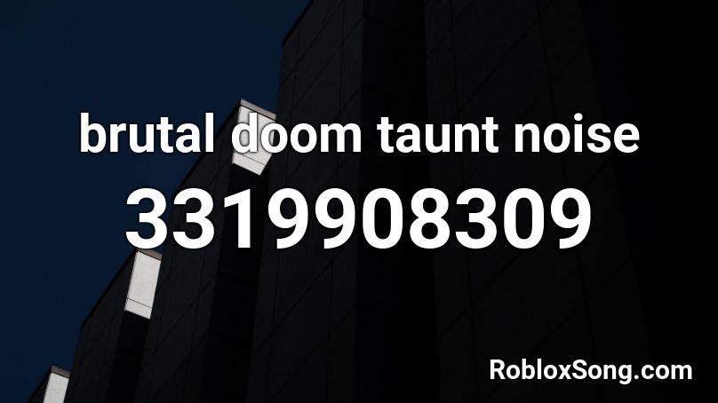 brutal doom taunt noise Roblox ID