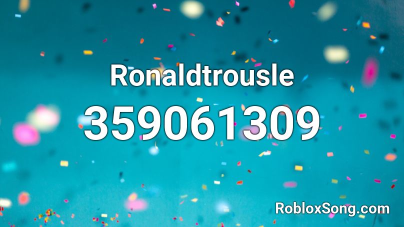 Ronaldtrousle Roblox ID