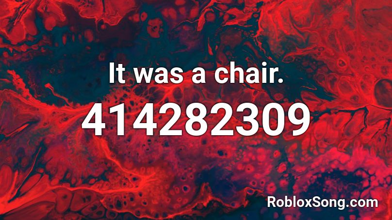 It was a chair. Roblox ID