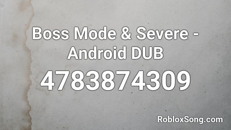 Boss Mode & Severe - Android DUB Roblox ID
