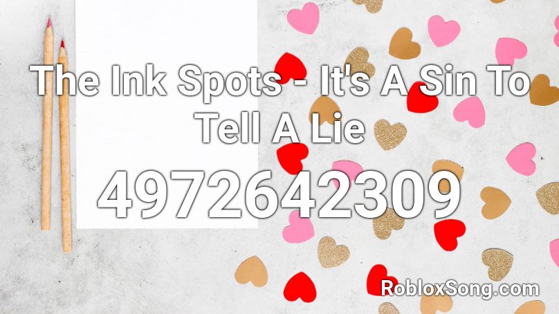 The Ink Spots - It's A Sin To Tell A Lie Roblox ID