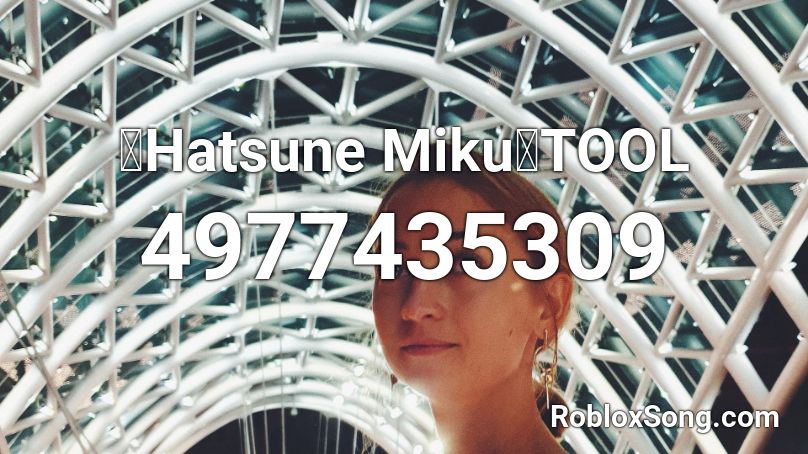 【Hatsune Miku】TOOL Roblox ID