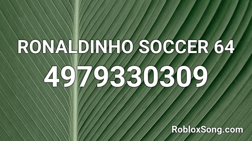 Ronaldinho Soccer 64 Roblox Id Roblox Music Codes - roblox rox star song