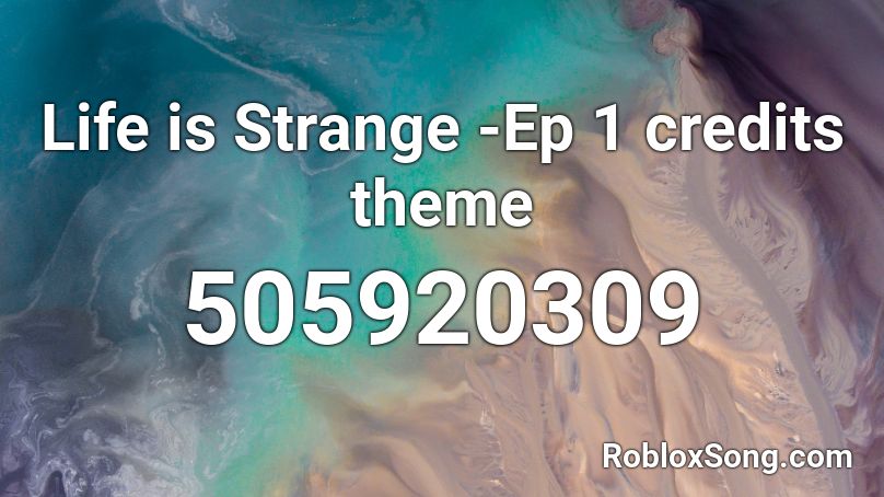 Life is Strange -Ep 1 credits theme Roblox ID