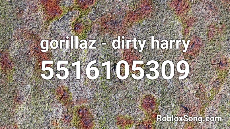 Gorillaz Dirty Harry Roblox Id Roblox Music Codes - gorillaz roblox codes