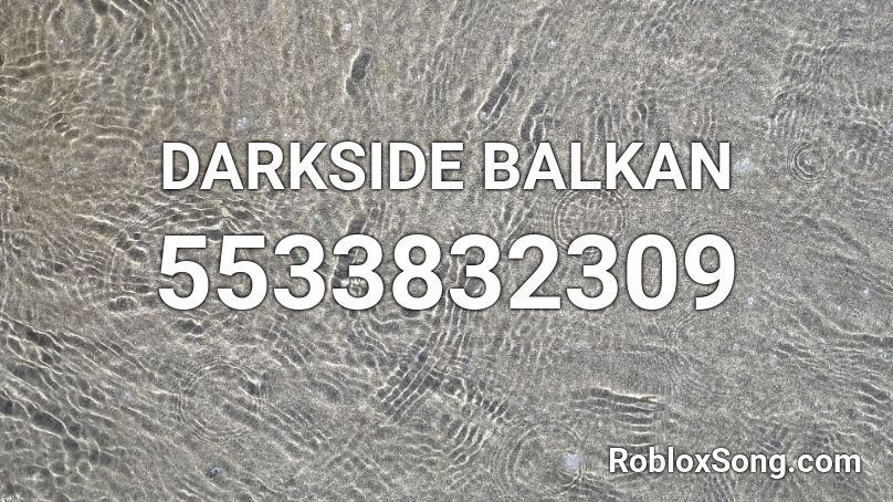 DARKSIDE BALKAN Roblox ID