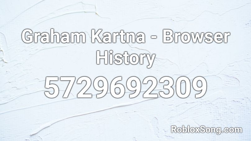 Graham Kartna - Browser History Roblox ID