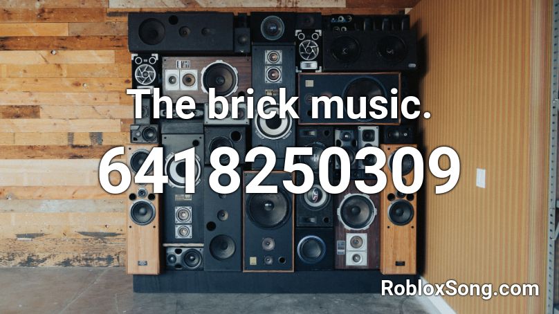 The brick music. Roblox ID