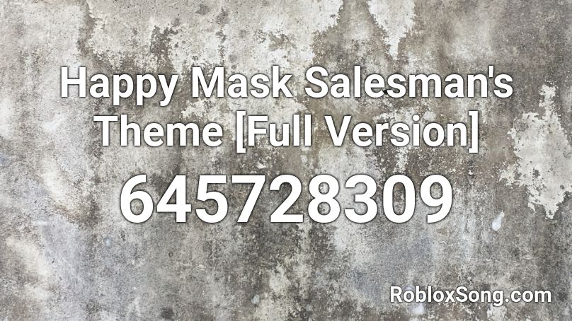 Happy Mask Salesman's Theme [Full Version] Roblox ID