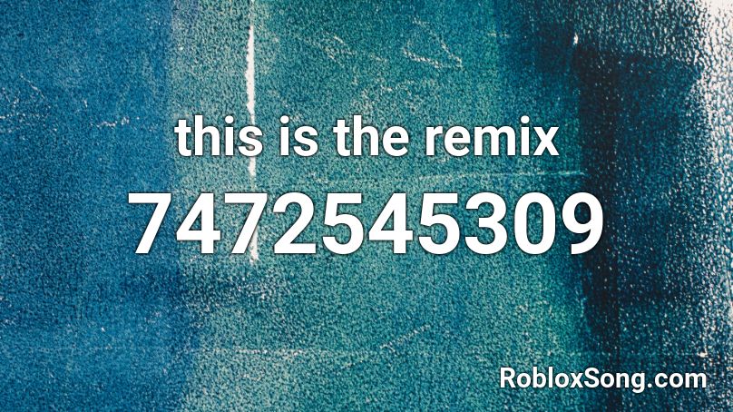 this is the remix Roblox ID