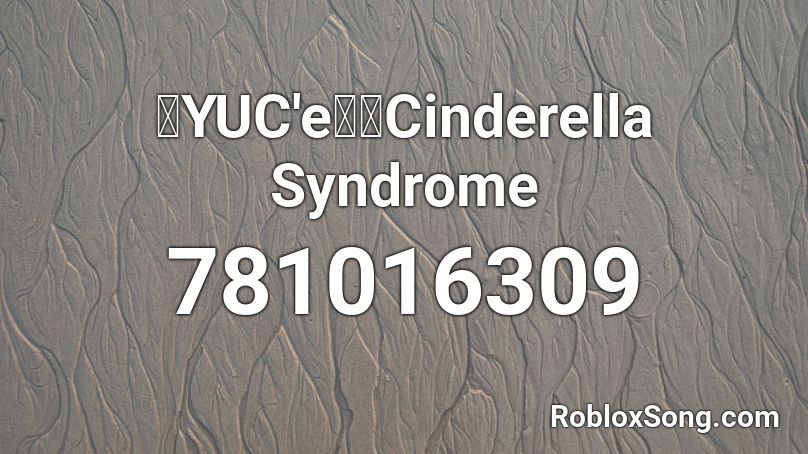「YUC'e」：Cinderella Syndrome Roblox ID