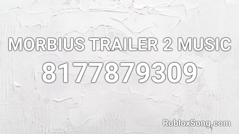 MORBIUS TRAILER 2 MUSIC Roblox ID