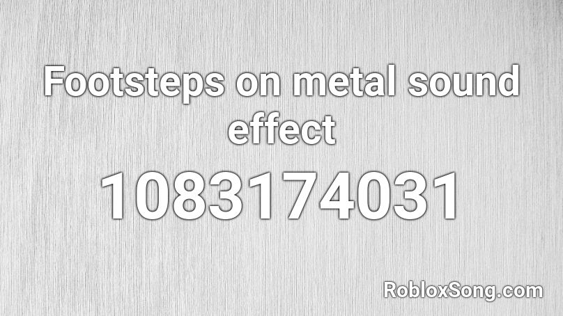 Footsteps on metal sound effect Roblox ID