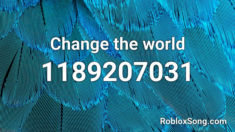Change the world Roblox ID