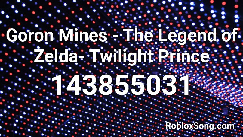 Goron Mines - The Legend of Zelda- Twilight Prince Roblox ID