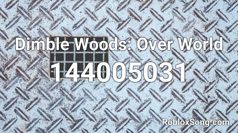 Dimble Woods: Over World  Roblox ID