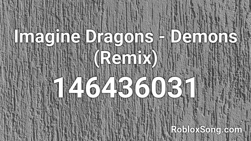 Imagine Dragons - Demons (Remix) Roblox ID