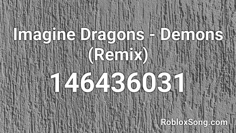 Imagine Dragons Demons Remix Roblox Id Roblox Music Codes - my demons id roblox