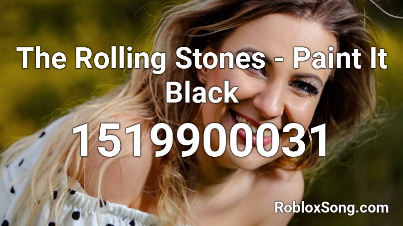 The Rolling Stones - Paint It Black  Roblox ID