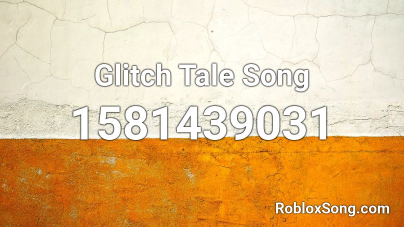 Glitch Tale Song Roblox ID