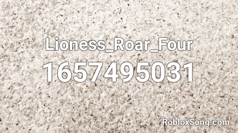 Lioness_Roar_Four Roblox ID