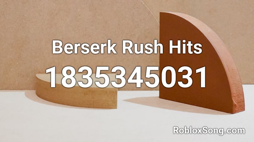 Berserk Rush Hits Roblox ID