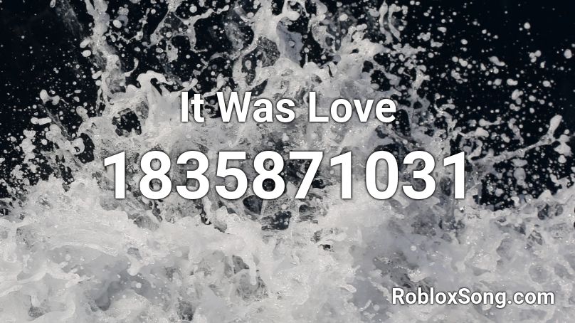 It Was Love Roblox ID