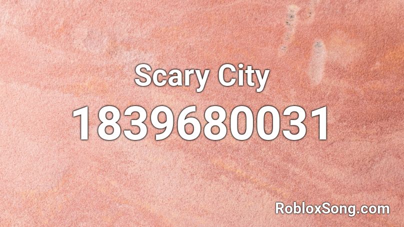 Scary City Roblox ID
