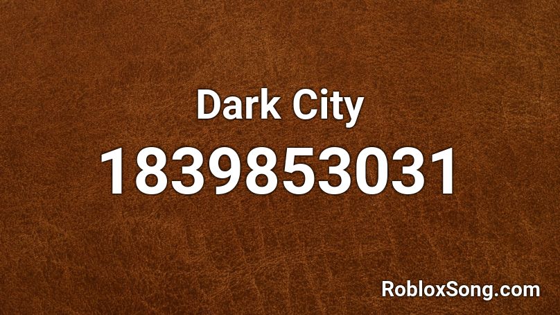 Dark City Roblox ID