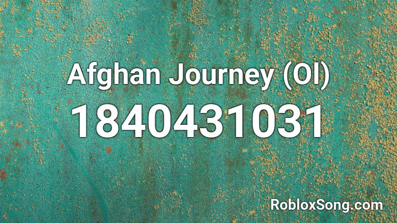 Afghan Journey (Ol) Roblox ID