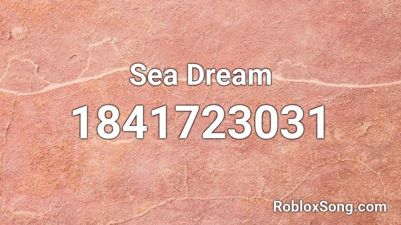 Sea Dream Roblox ID