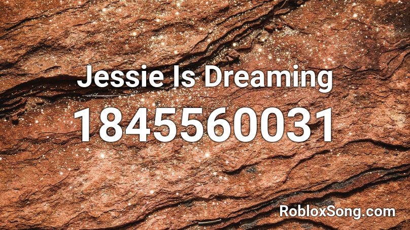 Jessie Is Dreaming Roblox ID