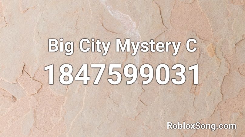 Big City Mystery C Roblox ID